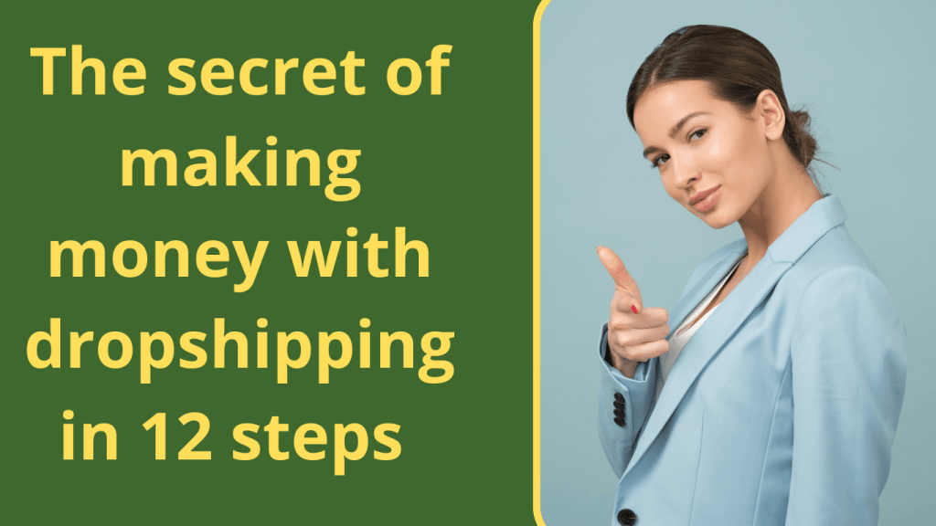 The secret of making money with dropshipping in steps